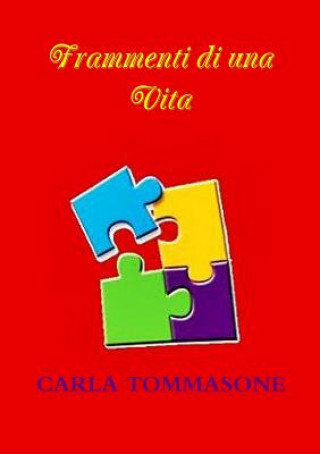 Könyv Frammenti Di UNA Vita Carla Tommasone