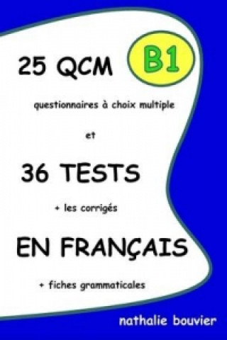 Knjiga 25 QCM Et 36 TESTS En Francais, Niveau B1 Nathalie BOUVIER