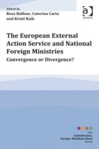 Kniha European External Action Service and National Foreign Ministries ROSA BALFOUR