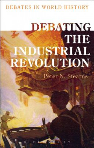 Libro Debating the Industrial Revolution STEARNS PETER N