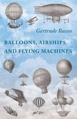 Kniha Balloons, Airships and Flying Machines GERTRUDE BACON