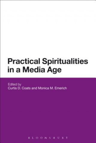 Kniha Practical Spiritualities in a Media Age COATS CURTIS