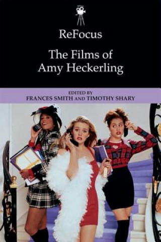 Kniha ReFocus: The Films of Amy Heckerling SMITH FRANCES AND SH