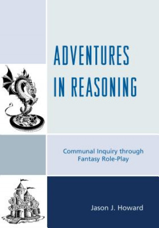 Könyv Adventures in Reasoning Jason J. Howard