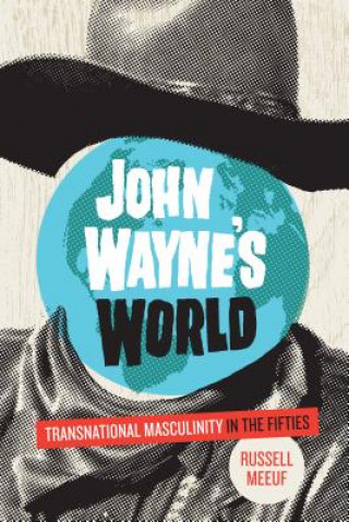 Kniha John Wayne's World Russell Meeuf