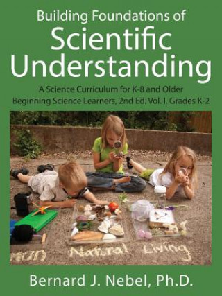 Könyv Building Foundations of Scientific Understanding Bernard J Nebel Phd