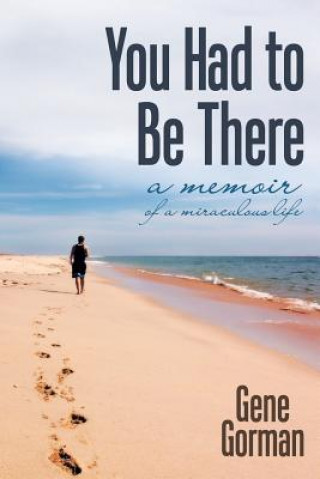 Book You Had to Be There GENE GORMAN