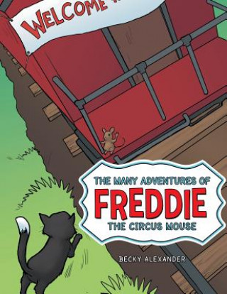Carte Many Adventures of Freddie the Circus Mouse Becky Alexander