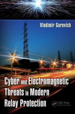 Knjiga Cyber and Electromagnetic Threats in Modern Relay Protection Vladimir Gurevich