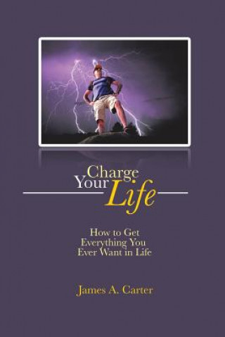 Knjiga Charge Your Life JAMES A. CARTER