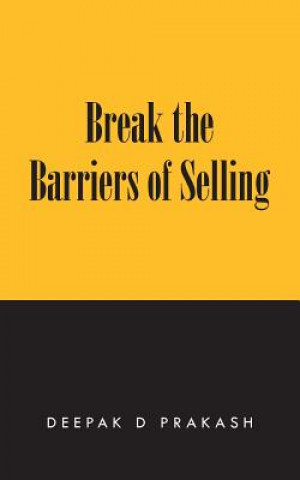 Książka Break the Barriers of Selling Deepak D Prakash