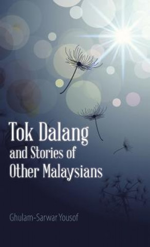 Könyv Tok Dalang and Stories of Other Malaysians Lecturer in Performing Arts Ghulam-Sarwar (Universiti Sains Malaysia) Yousof