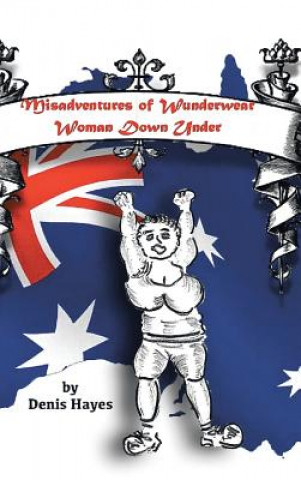 Buch Misadventures of Wunderwear Woman Down Under Hayes