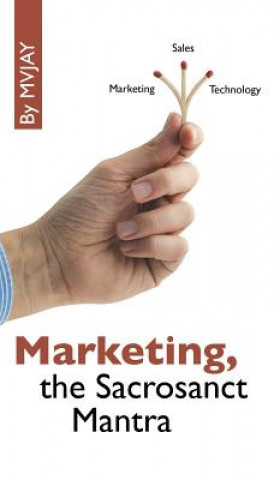 Kniha Marketing, the Sacrosanct Mantra MVJAY