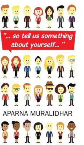 Kniha ... So Tell Us Something about Yourself... Aparna Muralidhar