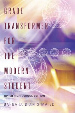 Книга Grade Transformer for the Modern Student Barbara Dianis Ma Ed