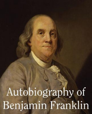 Book Autobiography of Benjamin Franklin Benjamin Franklin