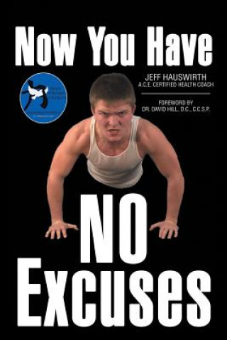 Книга Now You Have No Excuses Jeff Hauswirth