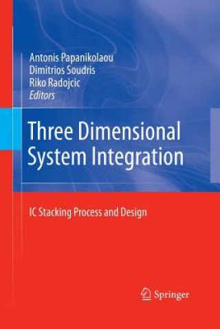 Kniha Three Dimensional System Integration Antonis Papanikolaou