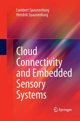 Książka Cloud Connectivity and Embedded Sensory Systems Hendrik Spaanenburg
