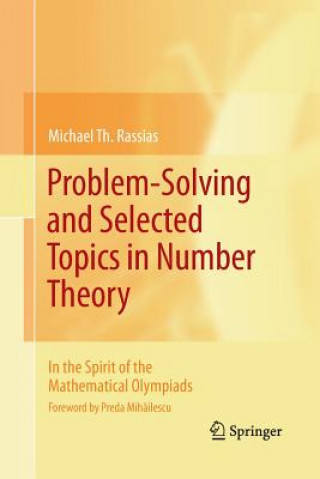 Kniha Problem-Solving and Selected Topics in Number Theory Michael Rassias