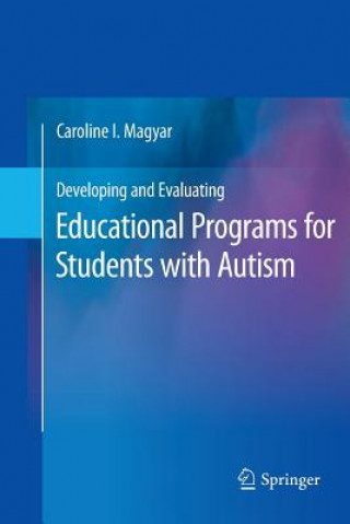 Book Developing and Evaluating Educational Programs for Students with Autism Caroline I Magyar