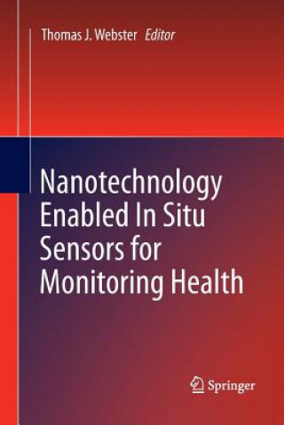 Książka Nanotechnology Enabled In situ Sensors for Monitoring Health Thomas J. Webster