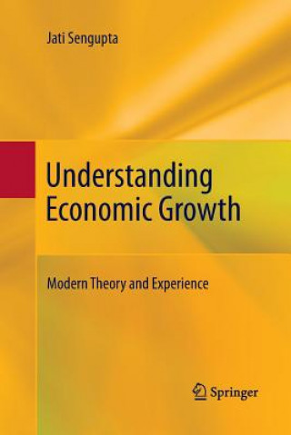 Kniha Understanding Economic Growth Jati Sengupta