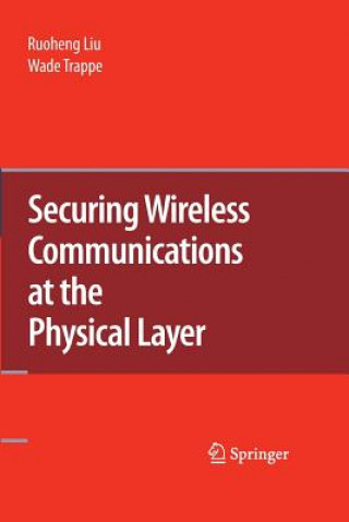 Libro Securing Wireless Communications at the Physical Layer Ruoheng Liu