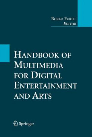 Könyv Handbook of Multimedia for Digital Entertainment and Arts Borko Furht