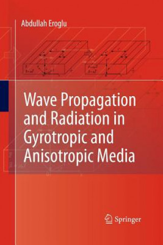 Könyv Wave Propagation and Radiation in Gyrotropic and Anisotropic Media ABDULLAH EROGLU
