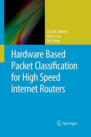 Carte Hardware Based Packet Classification for High Speed Internet Routers Chad R. Meiners