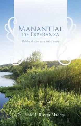 Knjiga Manantial de Esperanza Dr Pablo J Rivera Madera