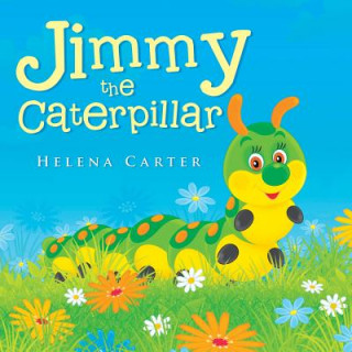Carte Jimmy the Caterpillar Helena Carter