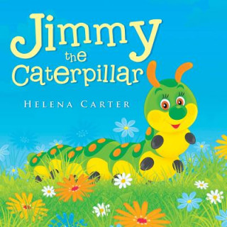 Książka Jimmy the Caterpillar Helena Carter