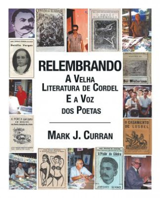 Książka Relembrando-A Velha Literatura de Cordel E a Voz DOS Poetas Mark J Curran