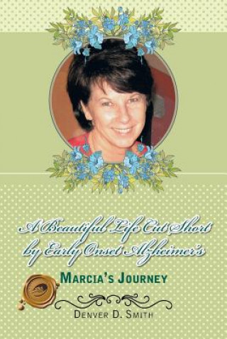 Carte Beautiful Life Cut Short by Early Onset Alzheimer's Denver D Smith