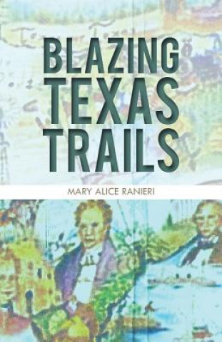 Kniha Blazing Texas Trails MARY ALICE RANIERI