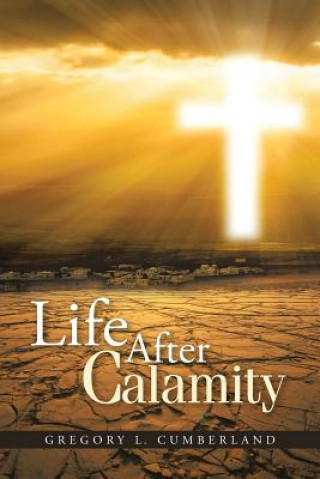 Livre Life After Calamity Gregory L Cumberland