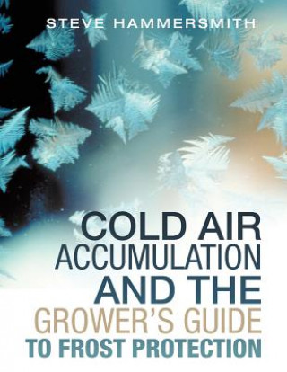 Kniha Cold Air Accumulation and the Grower's Guide to Frost Protection Steve Hammersmith