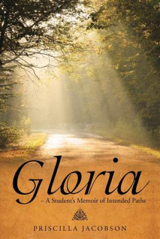 Kniha Gloria - A Student's Memoir of Intended Paths Priscilla Jacobson