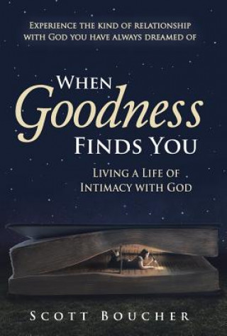 Kniha When Goodness Finds You Scott Boucher
