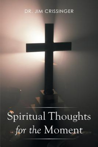 Βιβλίο Spiritual Thoughts for the Moment Dr Jim Crissinger