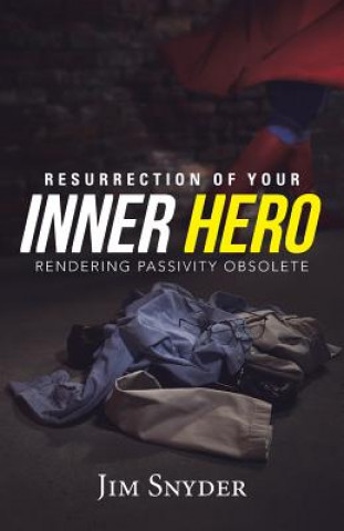 Książka Resurrection of Your Inner Hero Jim Snyder