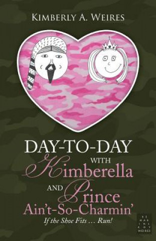Carte Day-to-Day With Kimberella and Prince Ain't-So-Charmin' Kimberly A. Weires