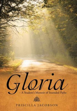 Książka Gloria - A Student's Memoir of Intended Paths Priscilla Jacobson