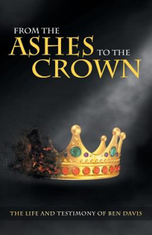 Книга From the Ashes to the Crown BEN DAVIS
