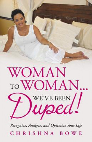 Książka Woman To Woman...We've Been Duped! Chrishna Bowe