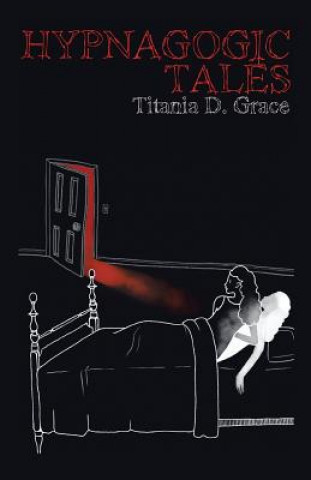 Книга Hypnagogic Tales TITANIA D. GRACE