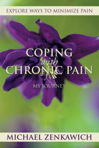 Книга Coping with Chronic Pain - My Journey Michael Zenkawich